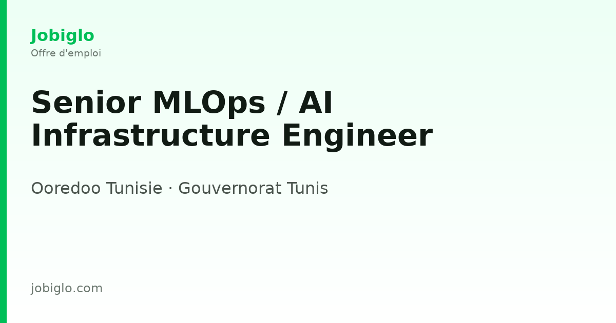 Senior MLOps / AI Infrastructure E… - Gouvernorat Tunis | Jobiglo